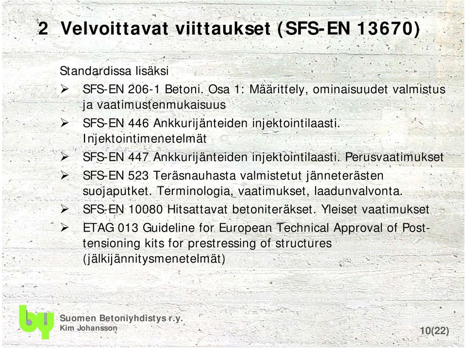 Injektointimenetelmät SFS-EN 447 Ankkurijänteiden injektointilaasti.