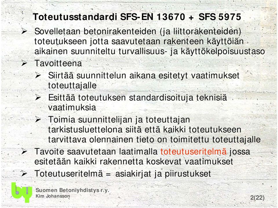 standardisoituja teknisiä vaatimuksia Toimia suunnittelijan ja toteuttajan tarkistusluettelona siitä että kaikki toteutukseen tarvittava olennainen tieto on