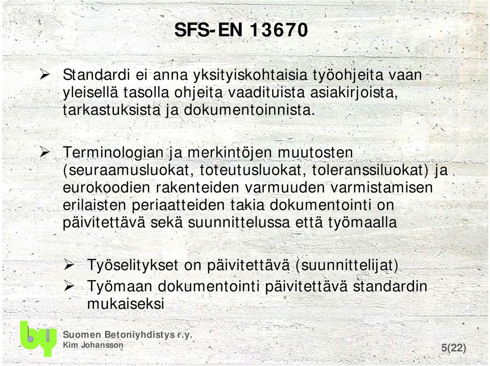 Terminologian ja merkintöjen muutosten (seuraamusluokat, toteutusluokat, toleranssiluokat) ja eurokoodien rakenteiden