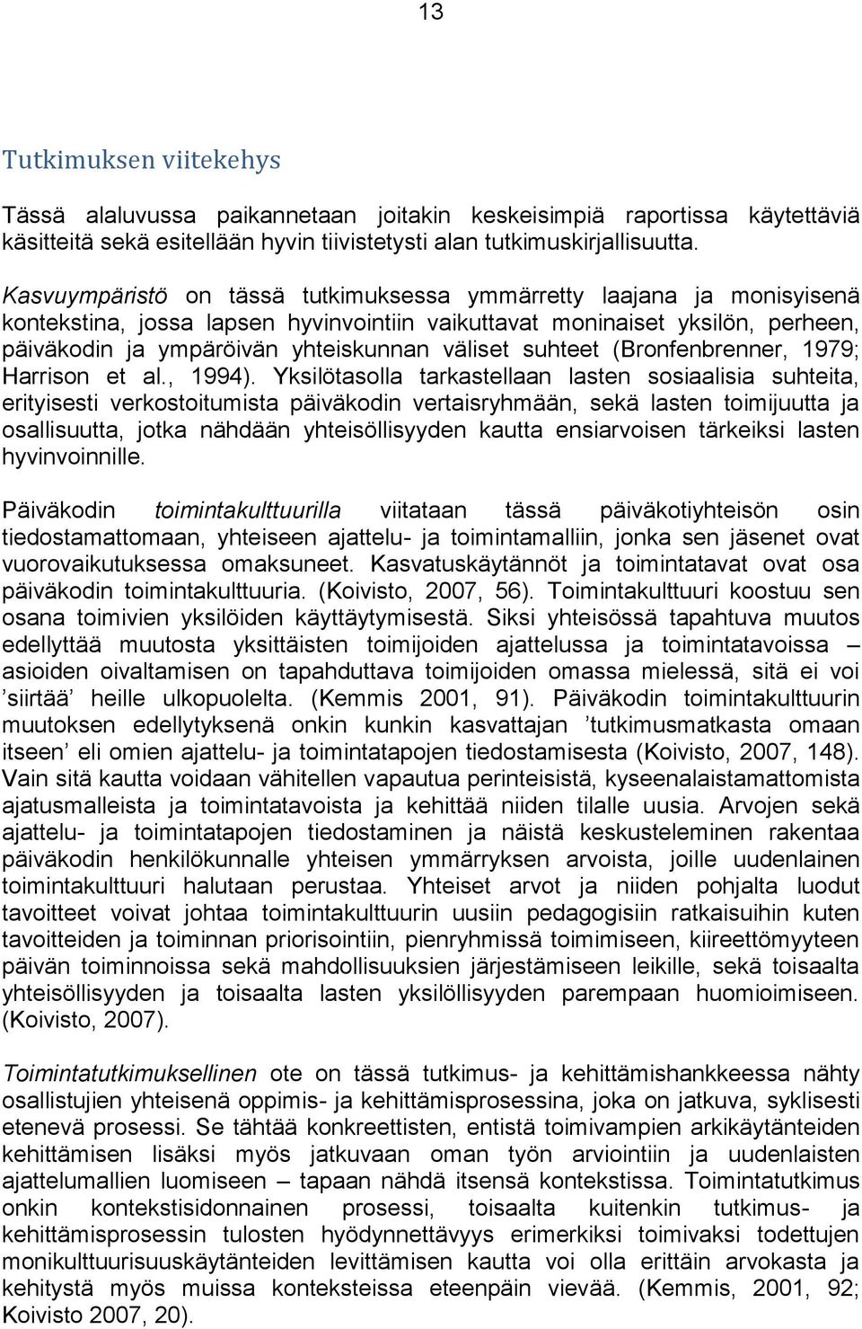 suhteet (Bronfenbrenner, 1979; Harrison et al., 1994).