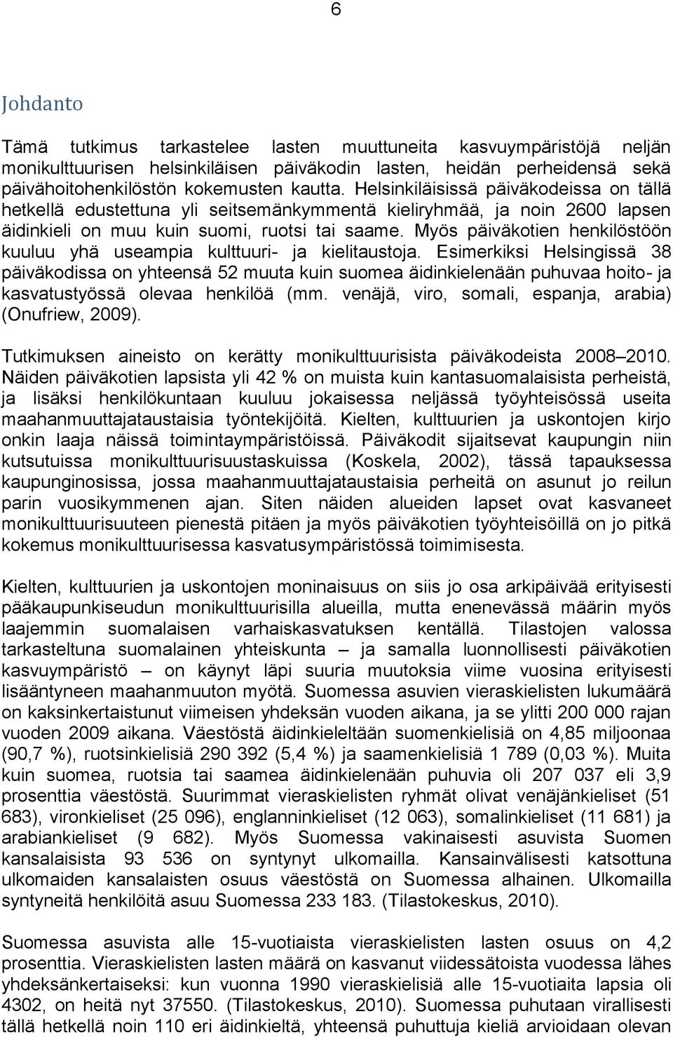 Myös päiväkotien henkilöstöön kuuluu yhä useampia kulttuuri- ja kielitaustoja.