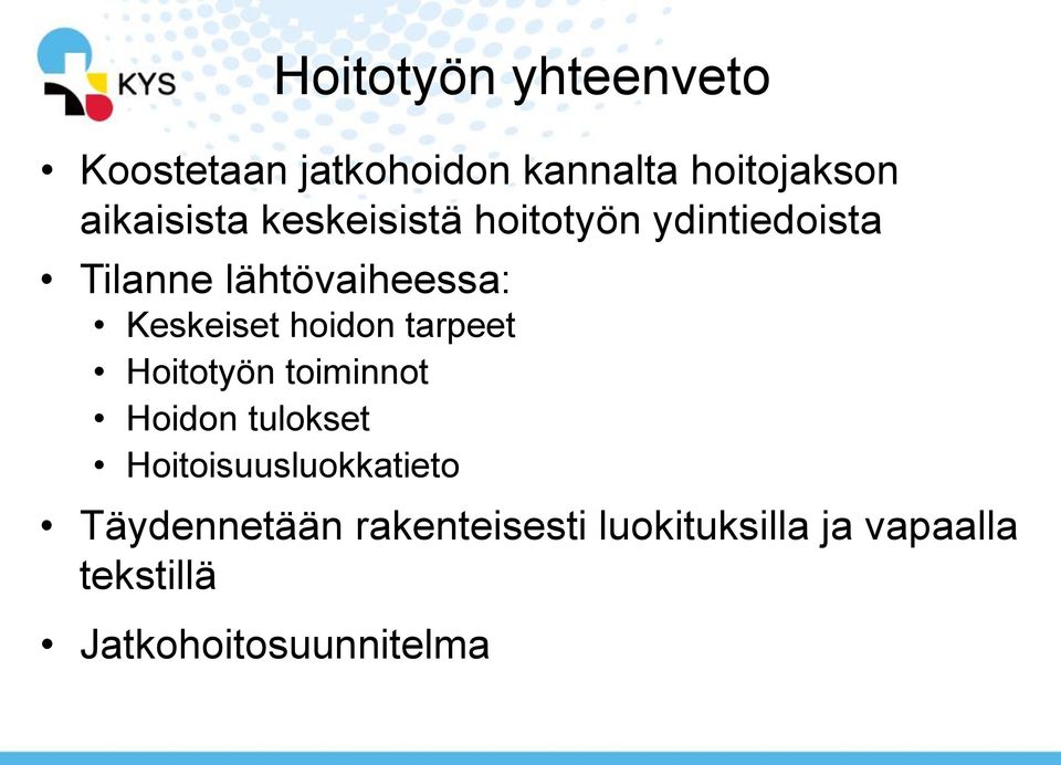 hoidon tarpeet Hoitotyön toiminnot Hoidon tulokset Hoitoisuusluokkatieto