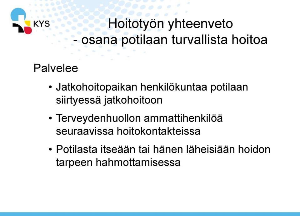 Terveydenhuollon ammattihenkilöä seuraavissa hoitokontakteissa