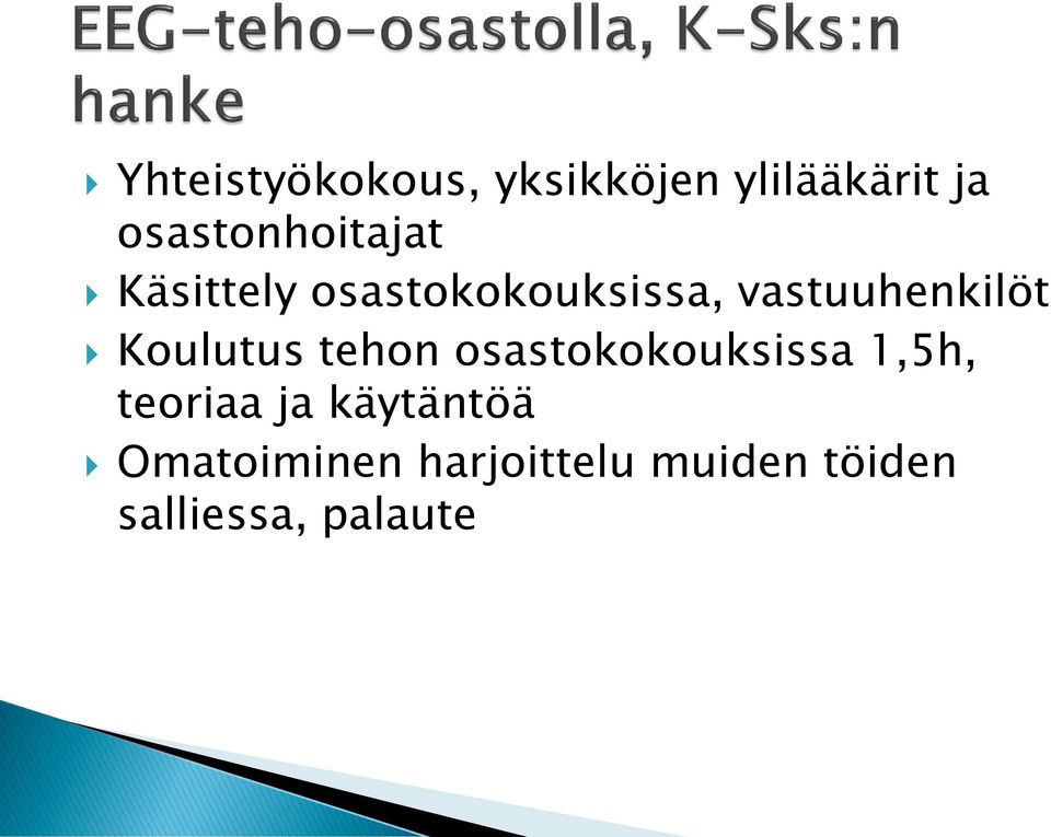 vastuuhenkilöt Koulutus tehon osastokokouksissa 1,5h,