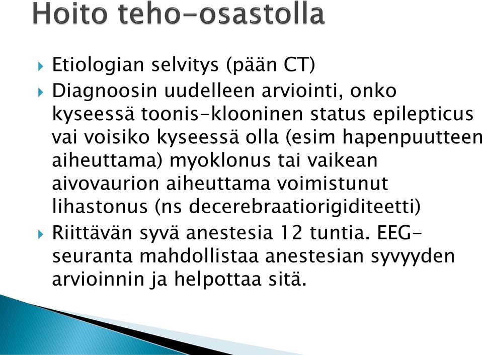 vaikean aivovaurion aiheuttama voimistunut lihastonus (ns decerebraatiorigiditeetti) Riittävän