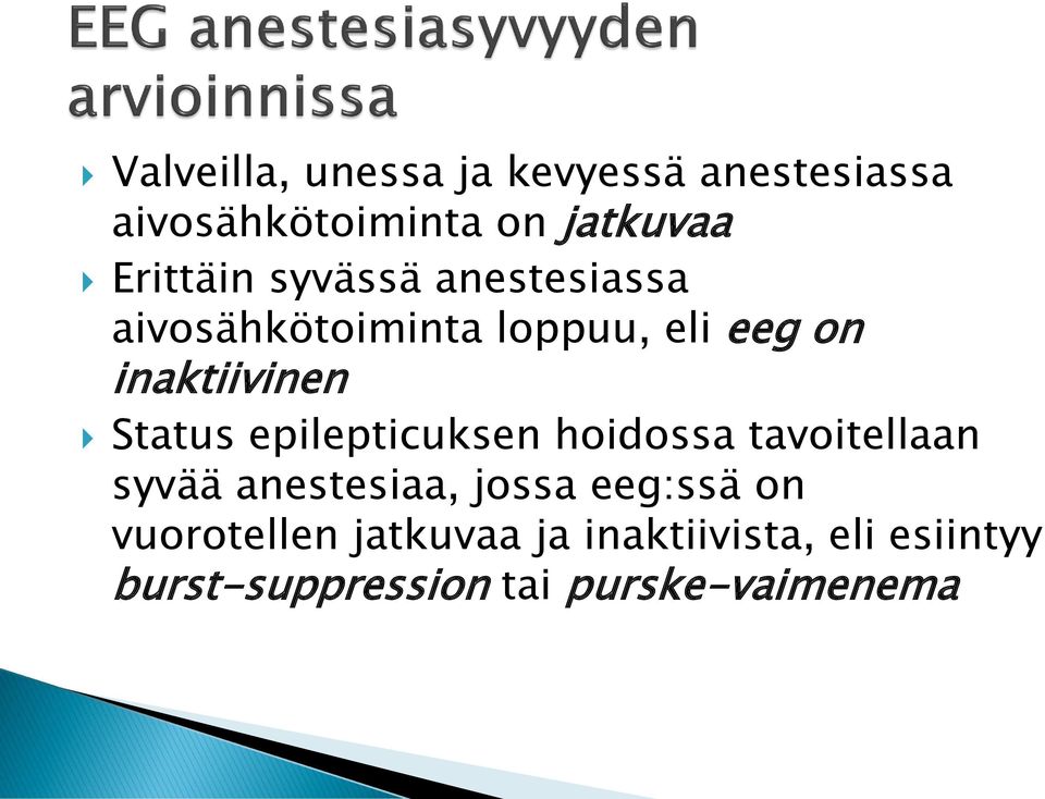 Status epilepticuksen hoidossa tavoitellaan syvää anestesiaa, jossa eeg:ssä on