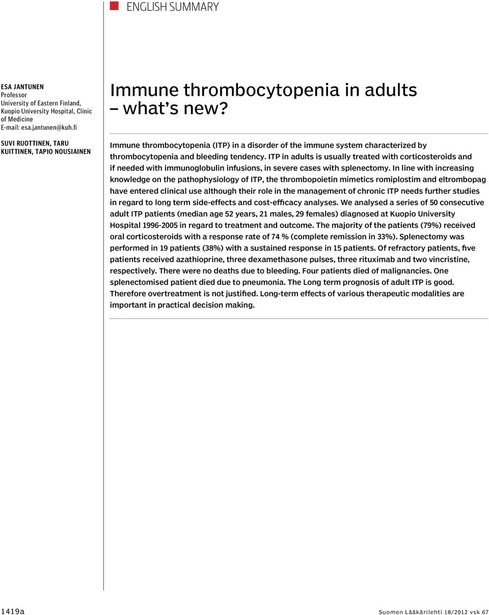 Immune thrombocytopenia (ITP) in a disorder of the immune system characterized by thrombocytopenia and bleeding tendency.