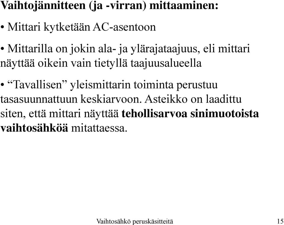 yleismittarin toiminta perustuu tasasuunnattuun keskiarvoon.