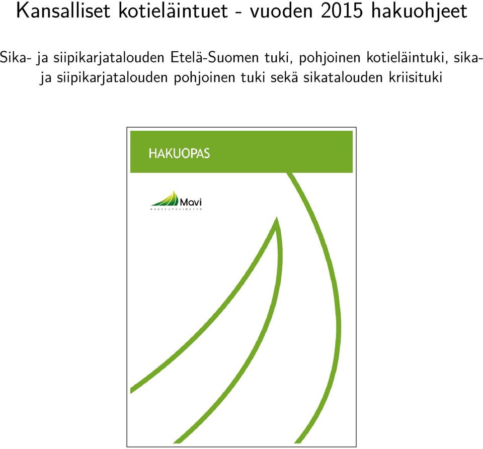 Etelä-Suomen tuki, pohjoinen kotieläintuki,