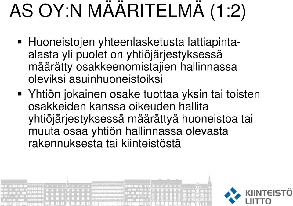 Yhtiön jokainen osake tuottaa yksin tai toisten osakkeiden kanssa oikeuden hallita