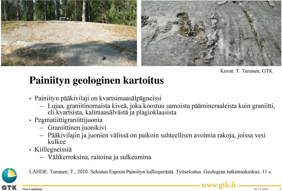 graniitti, eli kvartsista, kalimaasälvästä ja plagioklaasista Pegmatiittigraniittijuonia Graniittinen juonikivi Pääkivilajin ja juonien välissä