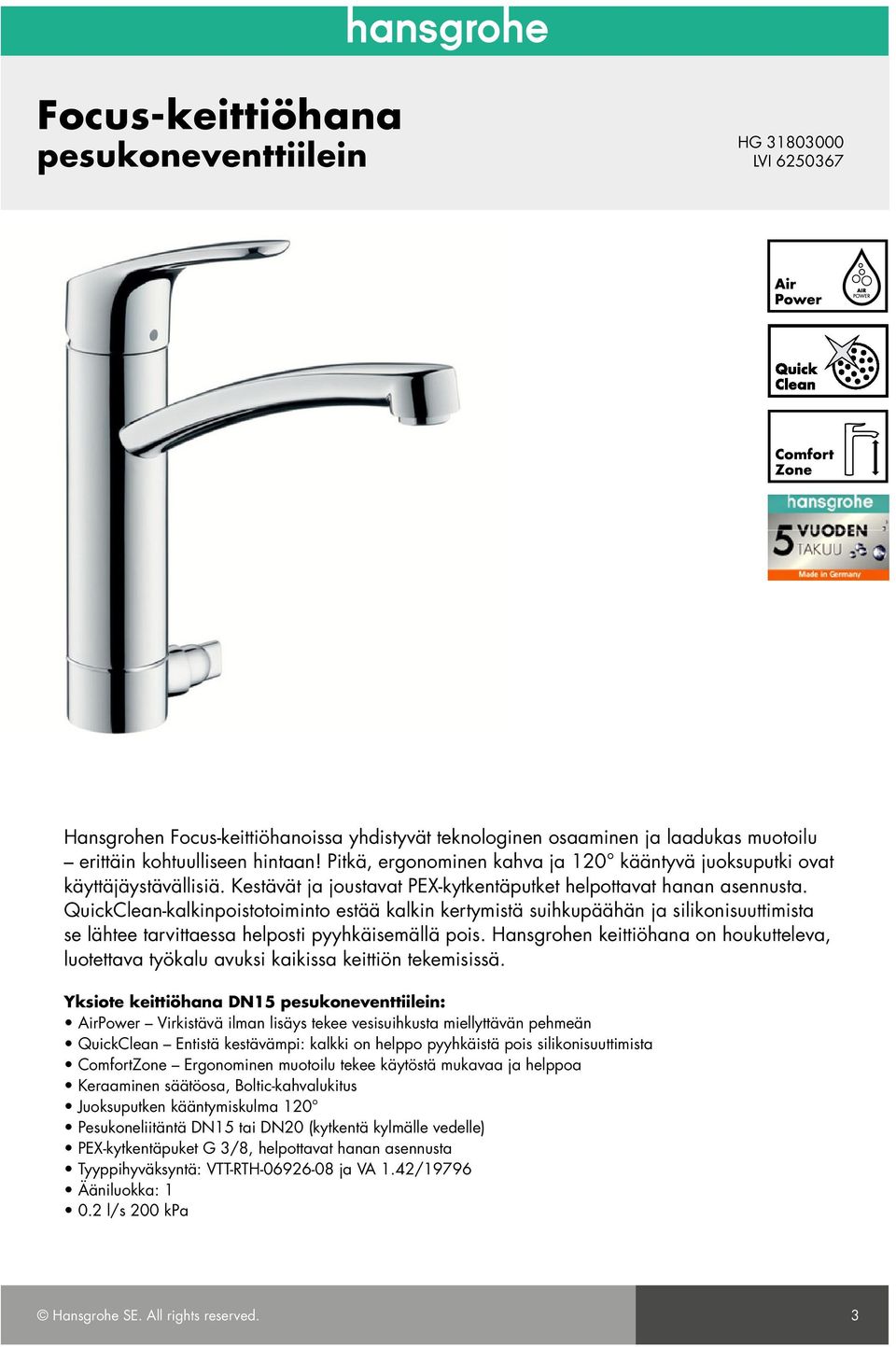 QuickClean-kalkinpoistotoiminto estää kalkin kertymistä suihkupäähän ja silikonisuuttimista se lähtee tarvittaessa helposti pyyhkäisemällä pois.