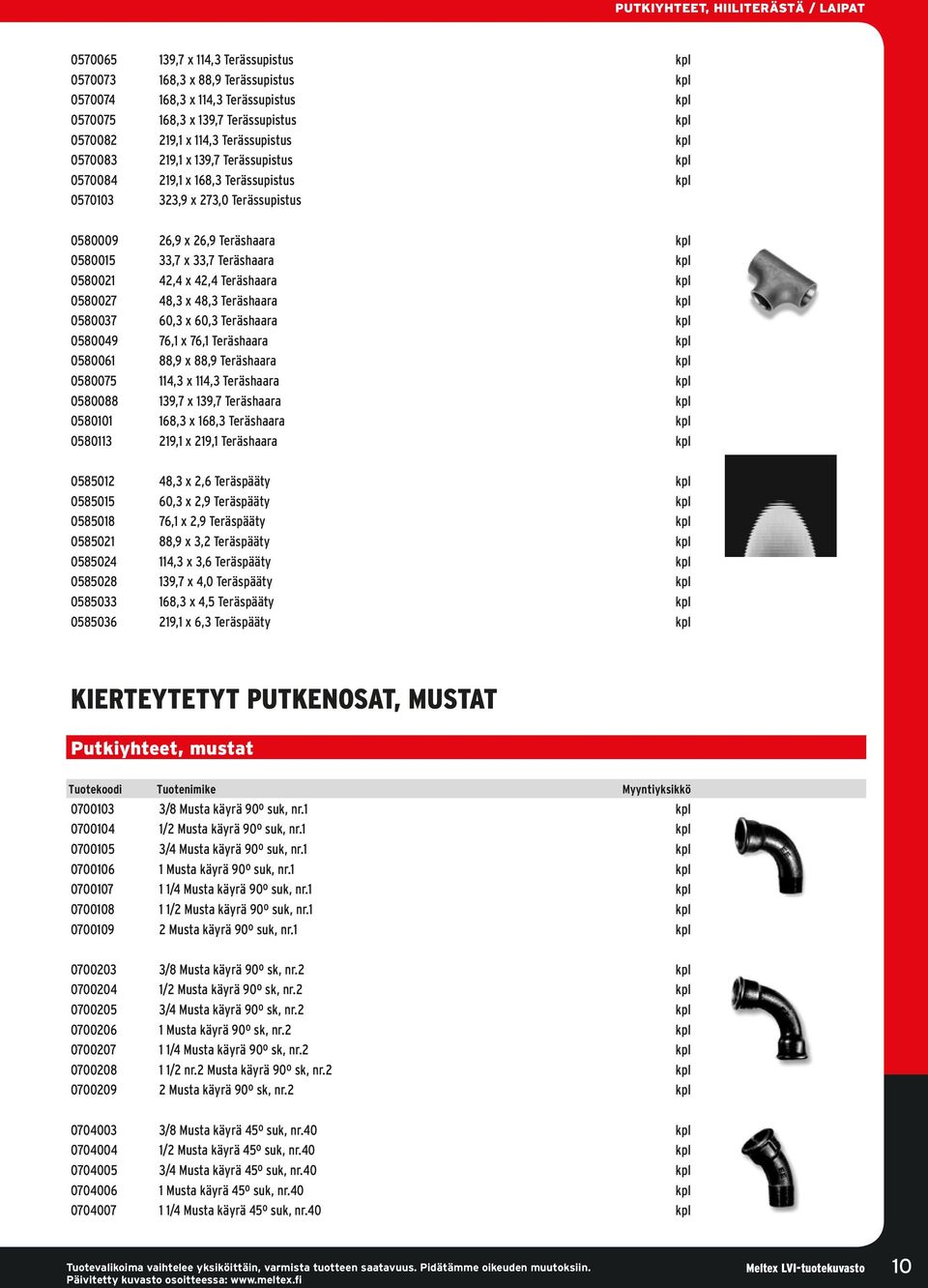 33,7 x 33,7 Teräshaara kpl 0580021 42,4 x 42,4 Teräshaara kpl 0580027 48,3 x 48,3 Teräshaara kpl 0580037 60,3 x 60,3 Teräshaara kpl 0580049 76,1 x 76,1 Teräshaara kpl 0580061 88,9 x 88,9 Teräshaara