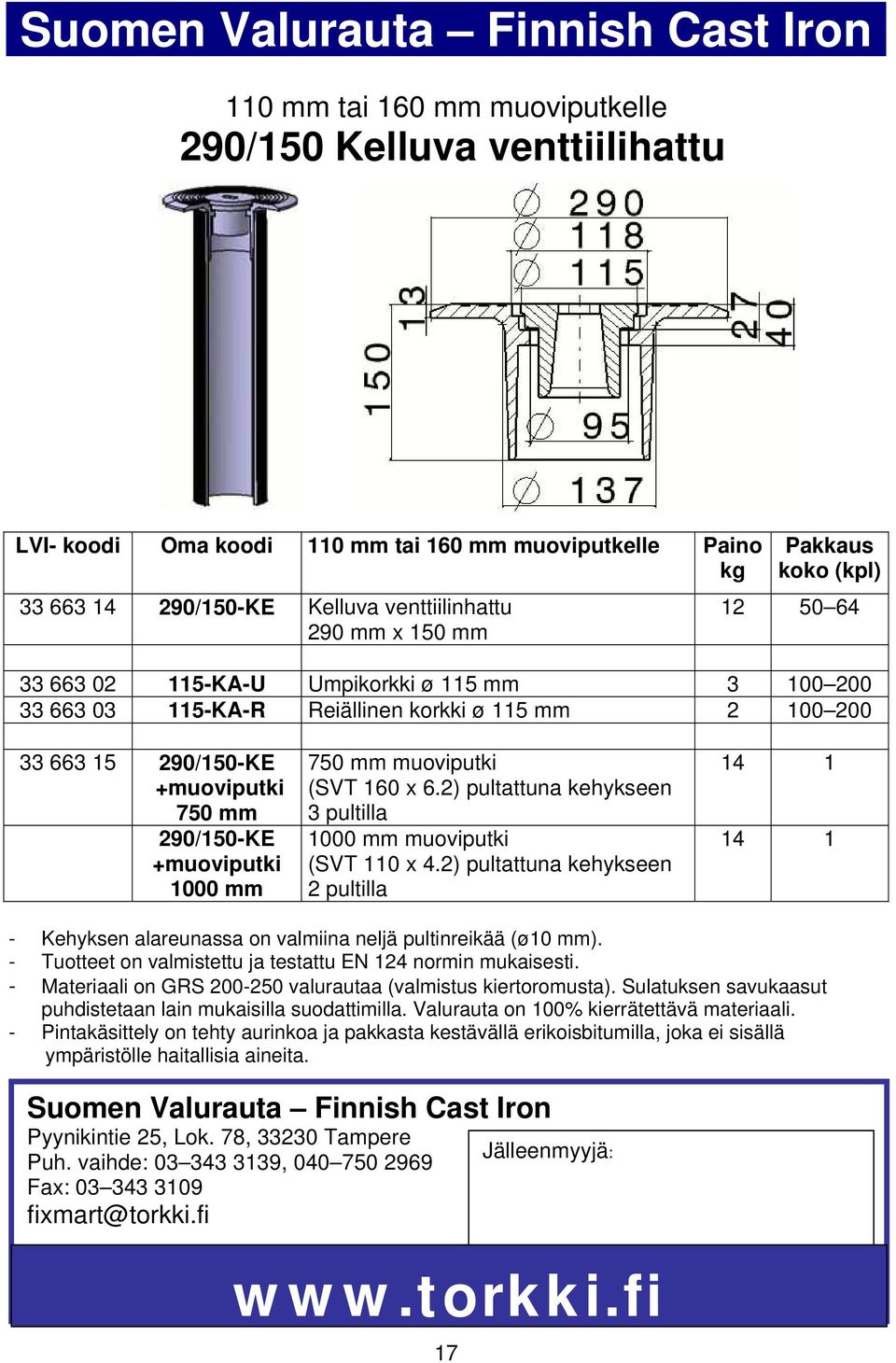 2 100 200 33 663 15 290/150-KE +muoviputki 750 mm 290/150-KE +muoviputki 1000 mm 750 mm muoviputki (SVT 160 x 6.