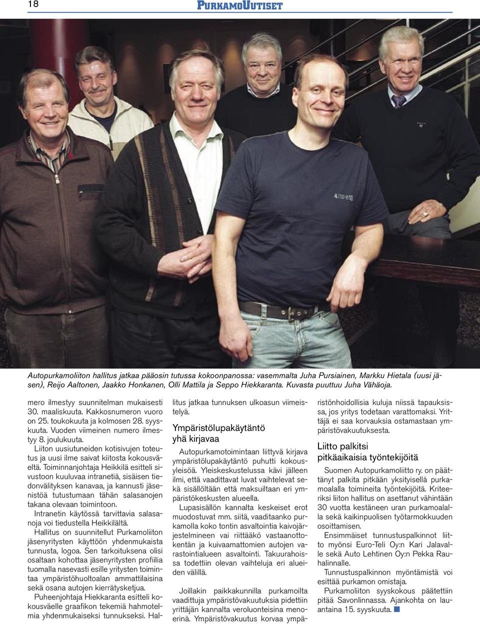 joulukuuta. Liiton uusiutuneiden kotisivujen toteutus ja uusi ilme saivat kiitosta kokousväeltä.