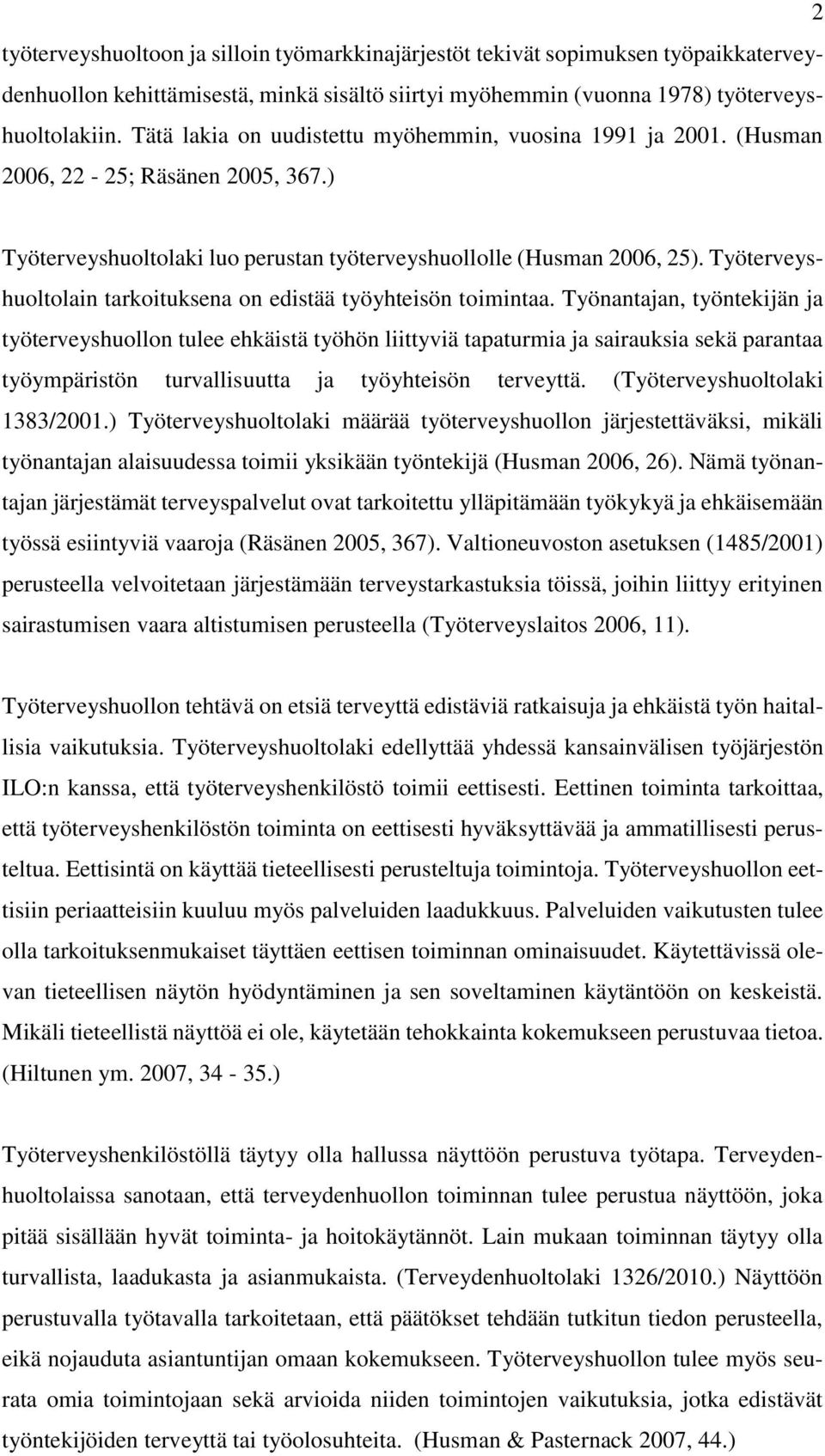 Työterveyshuoltolain tarkoituksena on edistää työyhteisön toimintaa.