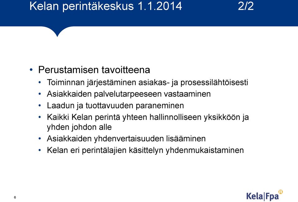 prosessilähtöisesti Asiakkaiden palvelutarpeeseen vastaaminen Laadun ja tuottavuuden