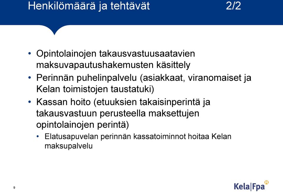 Kelan toimistojen taustatuki) Kassan hoito (etuuksien takaisinperintä ja takausvastuun