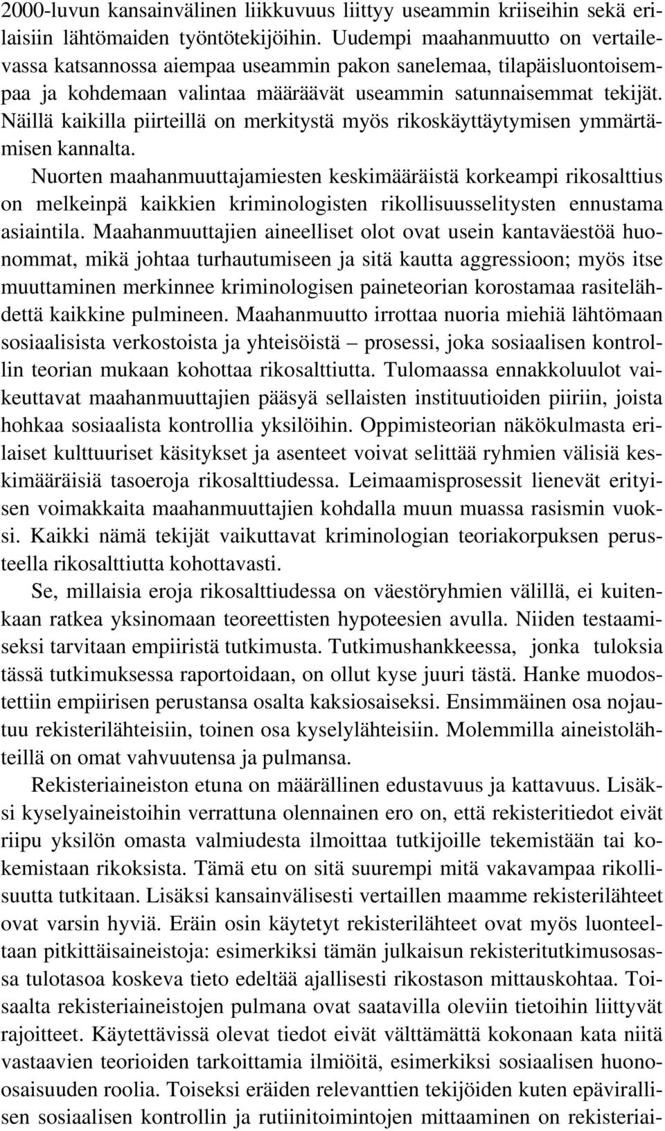 Näillä kaikilla piirteillä on merkitystä myös rikoskäyttäytymisen ymmärtämisen kannalta.