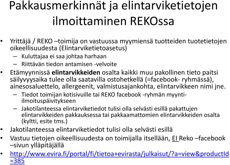 ainesosaluettelo, allergeenit, valmistusajankohta, elintarvikkeen nimi jne.