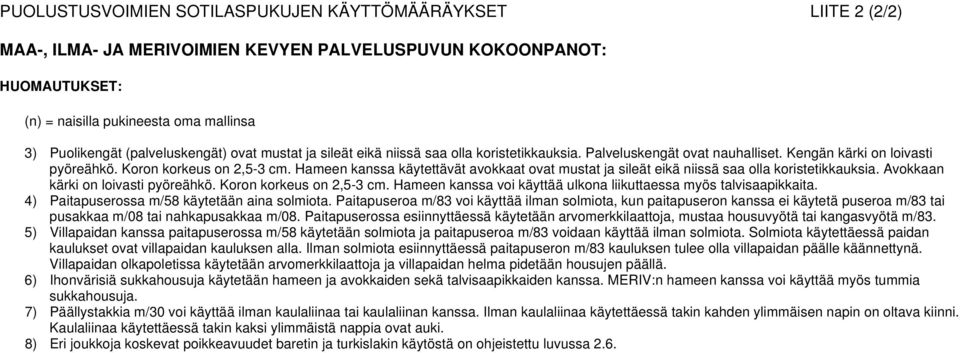 Hameen kanssa käytettävät avokkaat ovat mustat ja sileät eikä niissä saa olla koristetikkauksia. Avokkaan kärki on loivasti pyöreähkö. Koron korkeus on 2,5-3 cm.