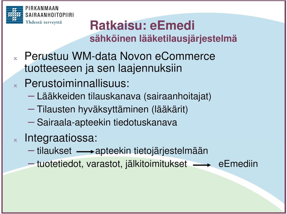 (sairaanhoitajat) Tilausten hyväksyttäminen (lääkärit) Sairaala-apteekin tiedotuskanava