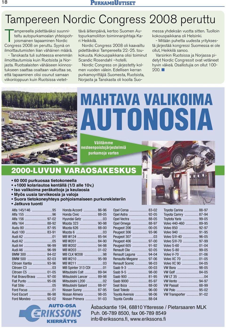 Ruotsalaisten vähäiseen kiinnostukseen saattaa osaltaan vaikuttaa se, että tapaaminen olisi osunut samaan viikonloppuun kuin Ruotsissa vietettävä äitienpäivä, kertoo Suomen Autopurkamoliiton