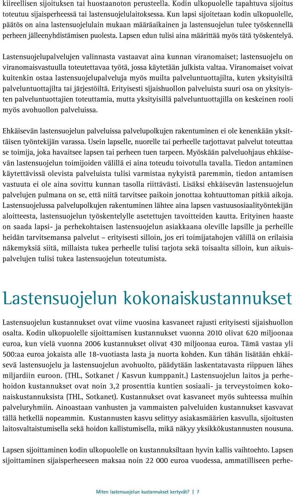 Lapsen edun tulisi aina määrittää myös tätä työskentelyä.