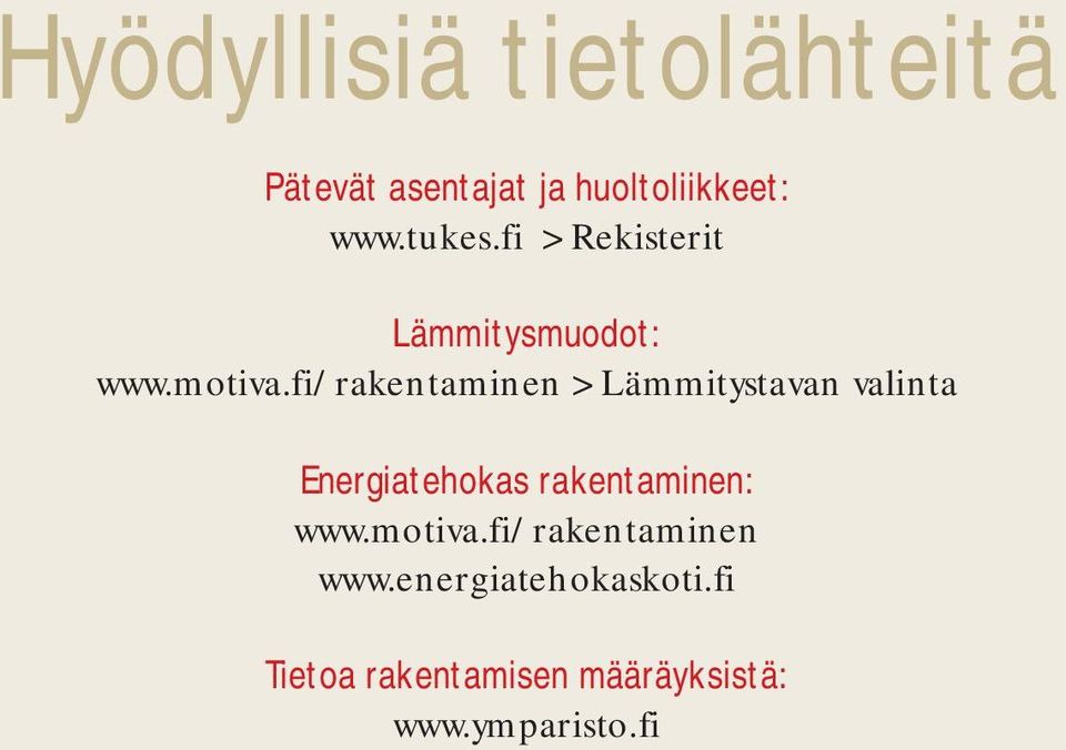 fi/rakentaminen > Lämmitystavan valinta Energiatehokas rakentaminen: