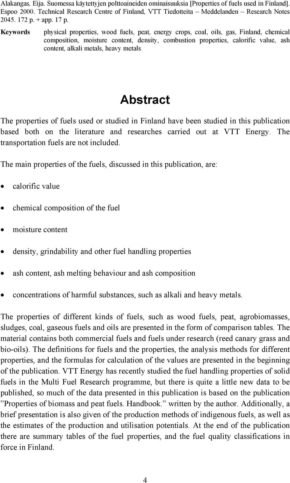 Keywords physical properties, wood fuels, peat, energy crops, coal, oils, gas, Finland, chemical composition, moisture content, density, combustion properties, calorific value, ash content, alkali