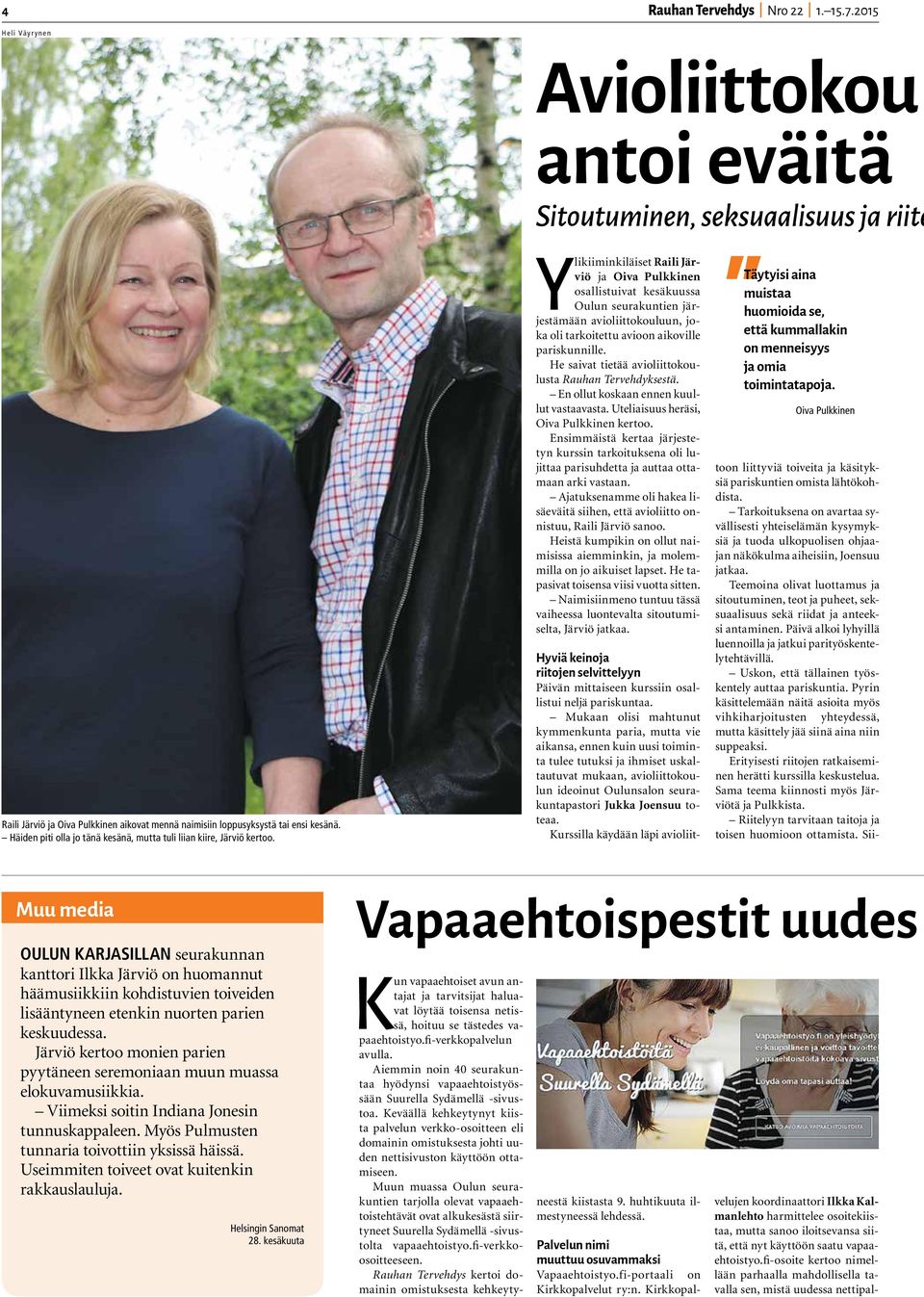 Häiden piti olla jo tänä kesänä, mutta tuli liian kiire, Järviö kertoo.