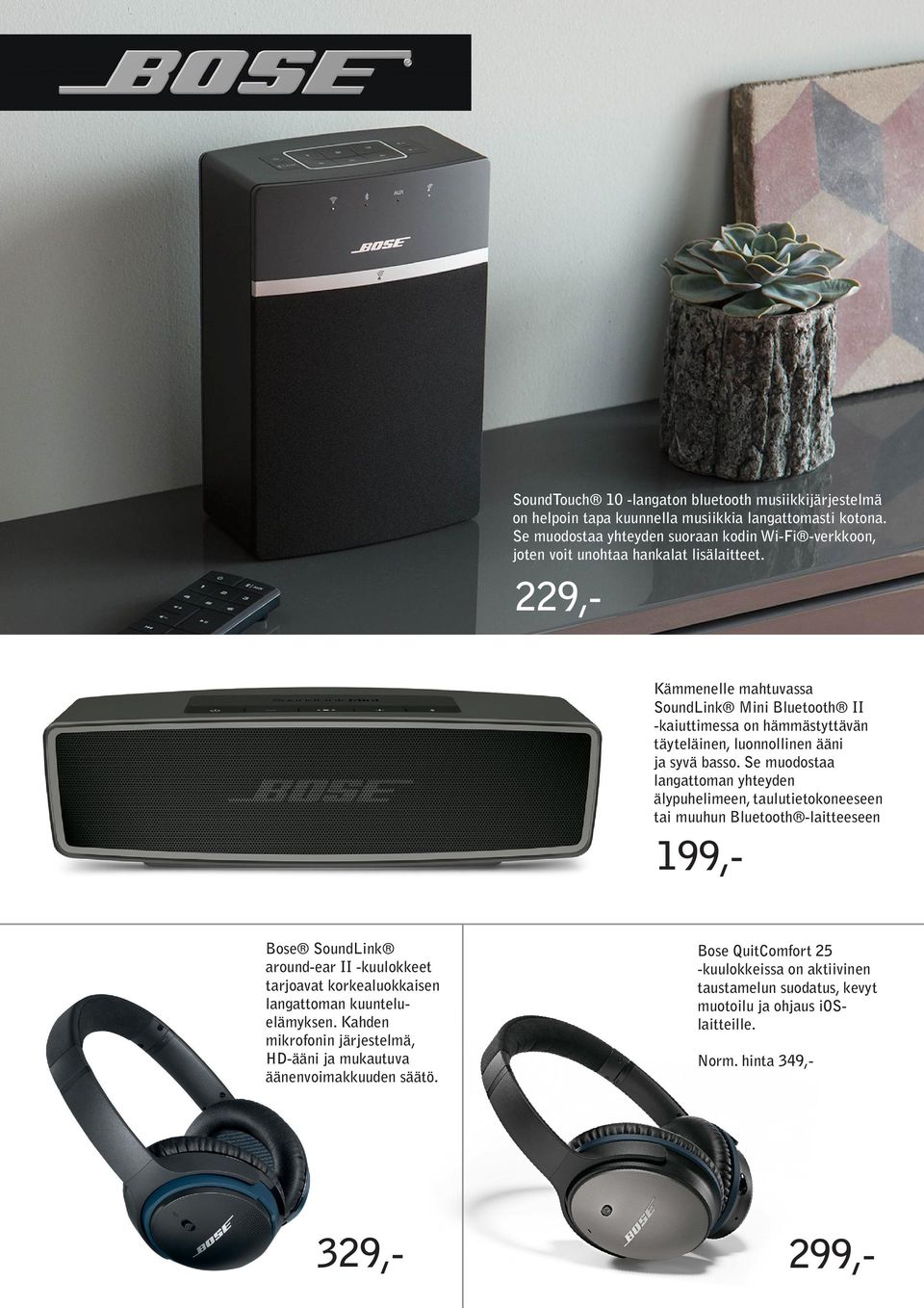 229,- Kämmenelle mahtuvassa SoundLink Mini Bluetooth II -kaiuttimessa on hämmästyttävän täyteläinen, luonnollinen ääni ja syvä basso.