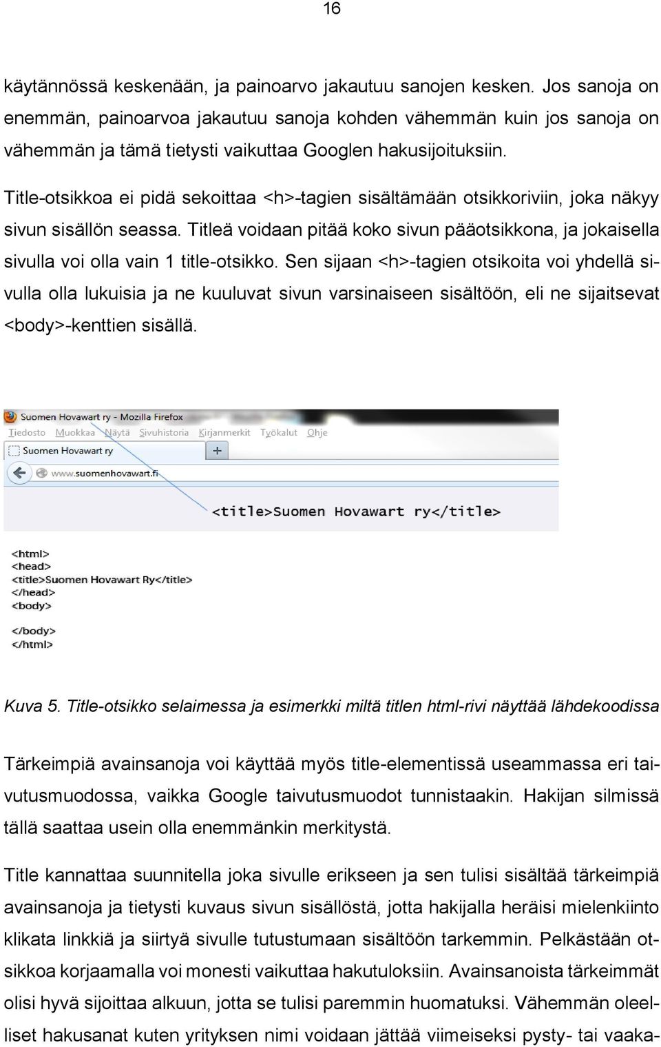 Title-otsikkoa ei pidä sekoittaa <h>-tagien sisältämään otsikkoriviin, joka näkyy sivun sisällön seassa.