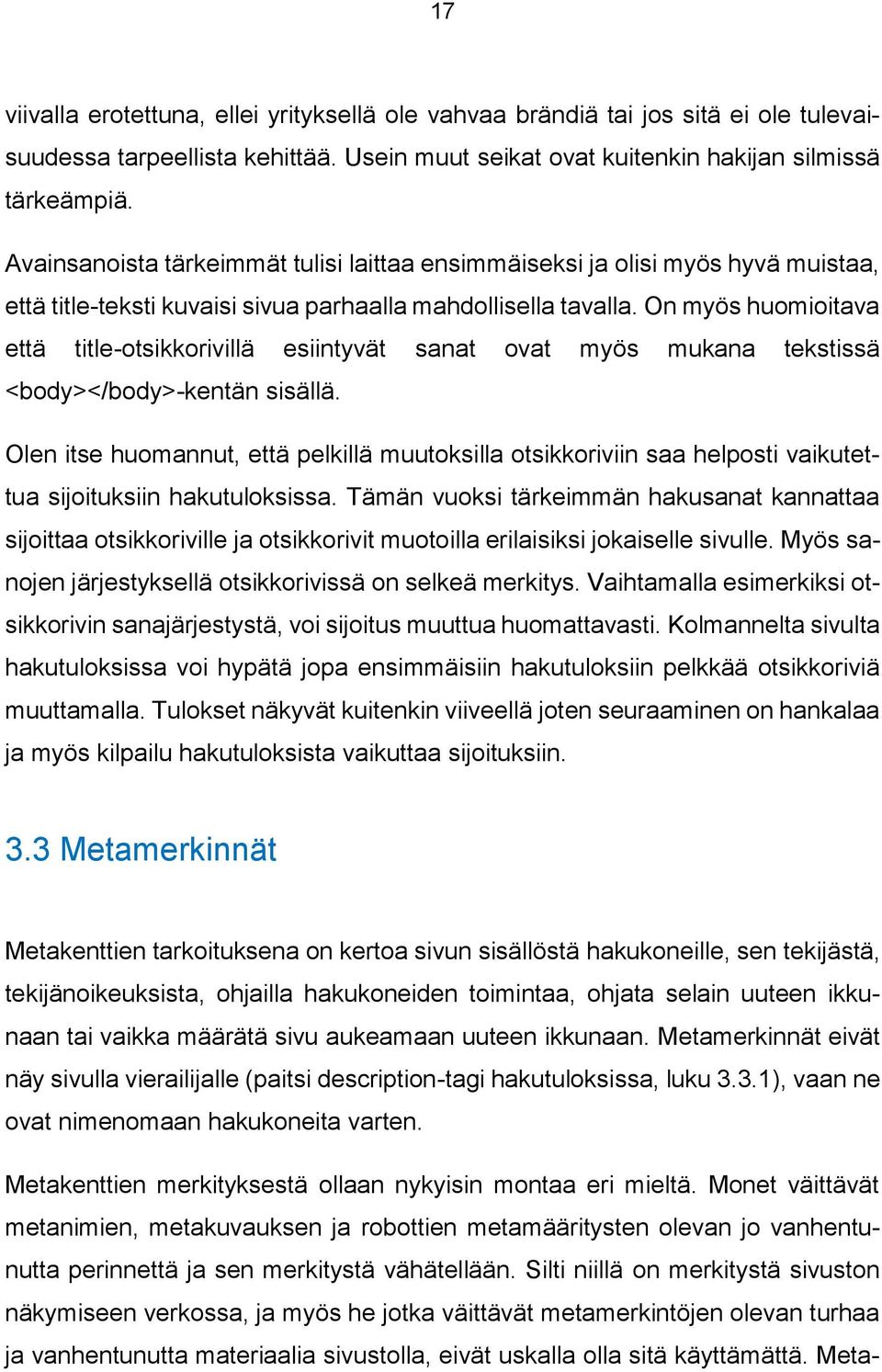 On myös huomioitava että title-otsikkorivillä esiintyvät sanat ovat myös mukana tekstissä <body></body>-kentän sisällä.