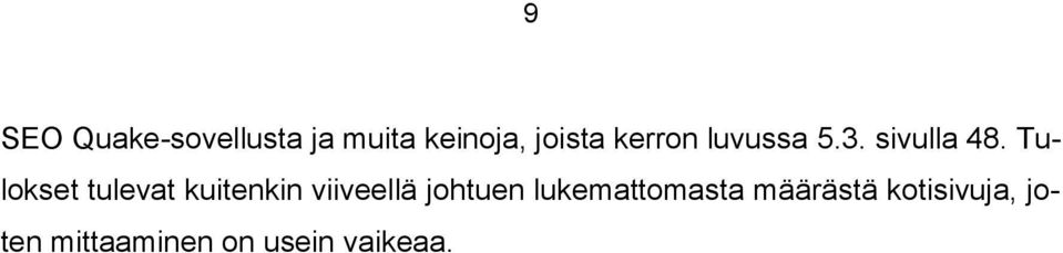 Tulokset tulevat kuitenkin viiveellä johtuen