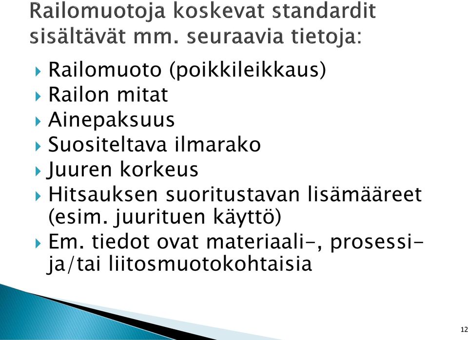 suoritustavan lisämääreet (esim. juurituen käyttö) Em.