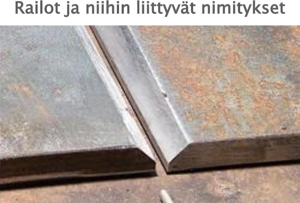 sisältää tarvittaessa ohjeen myös railon valmistuksesta Materiaalin