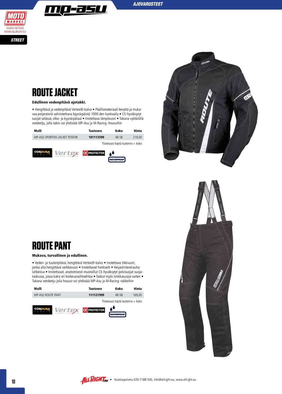 lämpövuori Takana vyötäröllä vetoketju, jolla takin voi yhdistää MP-Asu ja M-Racing -housuihin MP-ASU SPORTIVO JACKET FOSFOR 101113599 48-58 219,00 ROUTE PANT Mukava, turvallinen ja edullinen.