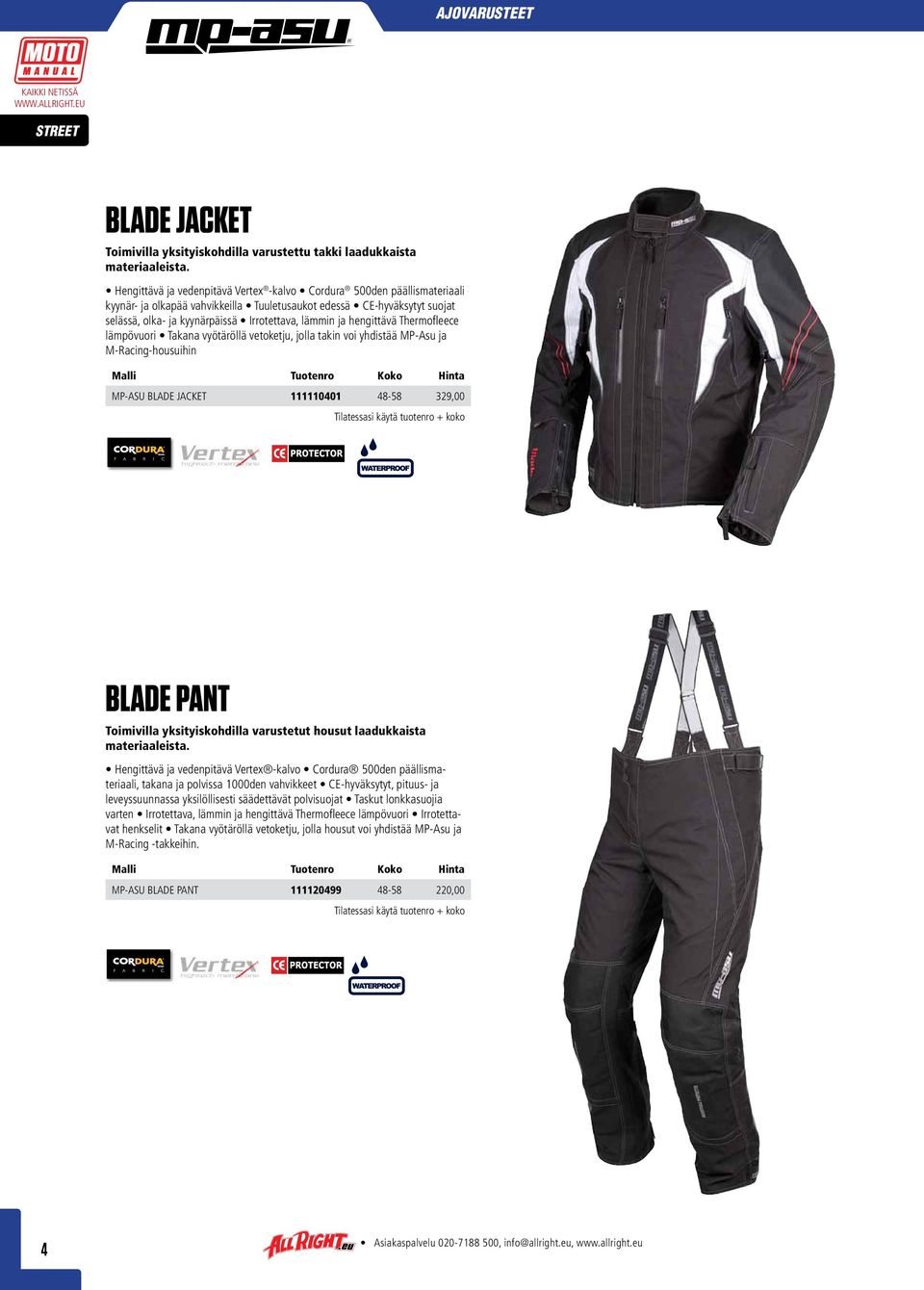 ja hengittävä Thermofleece lämpövuori Takana vyötäröllä vetoketju, jolla takin voi yhdistää MP-Asu ja M-Racing-housuihin MP-ASU BLADE JACKET 111110401 48-58 329,00 BLADE PANT Toimivilla