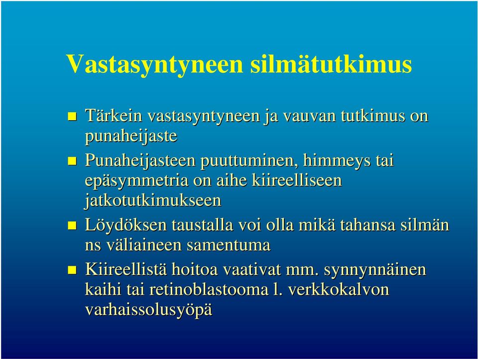 jatkotutkimukseen Löydöksen taustalla voi olla mikä tahansa silmän ns väliaineen