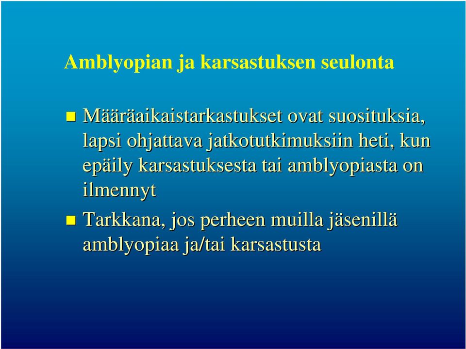 kun epäily karsastuksesta tai amblyopiasta on ilmennyt