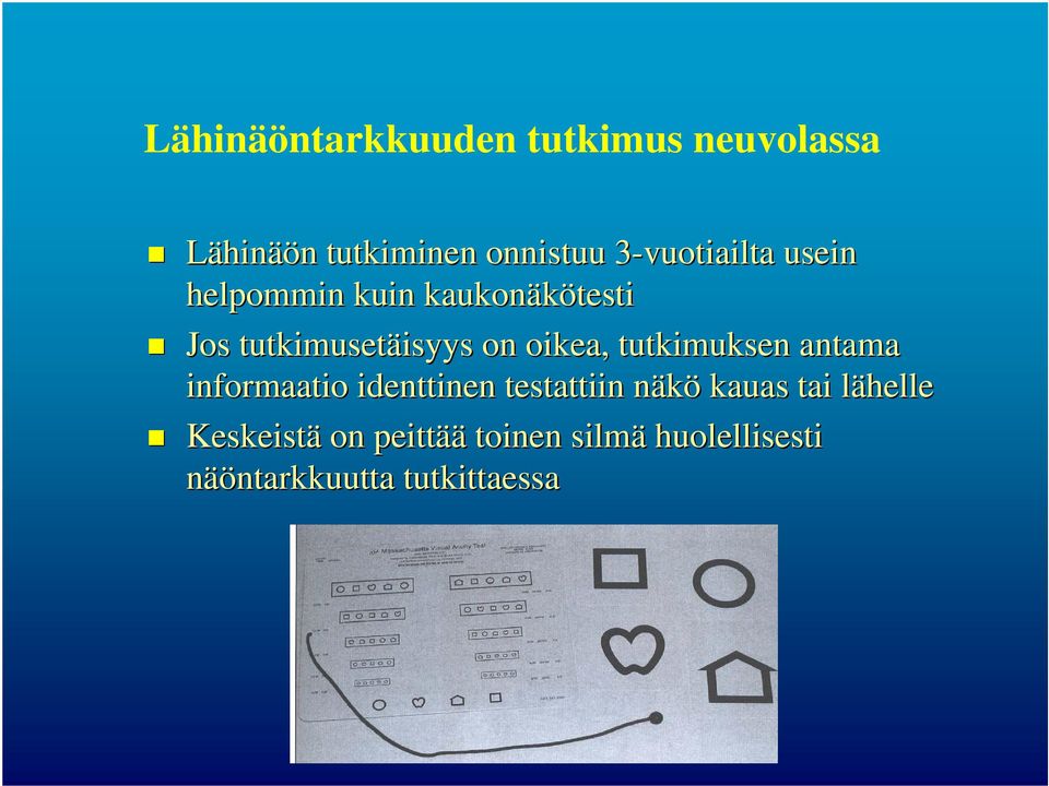 oikea, tutkimuksen antama informaatio identtinen testattiin näkö kauas tai