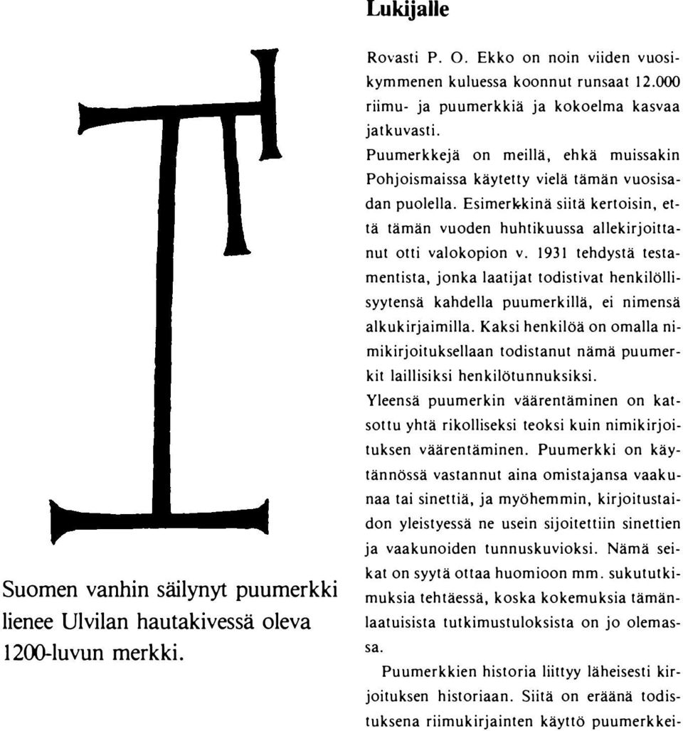 Esimerk-kinä siitä kertoisin, että tämän vuoden huhtikuussa allekirjoittanut otti valokopion v.