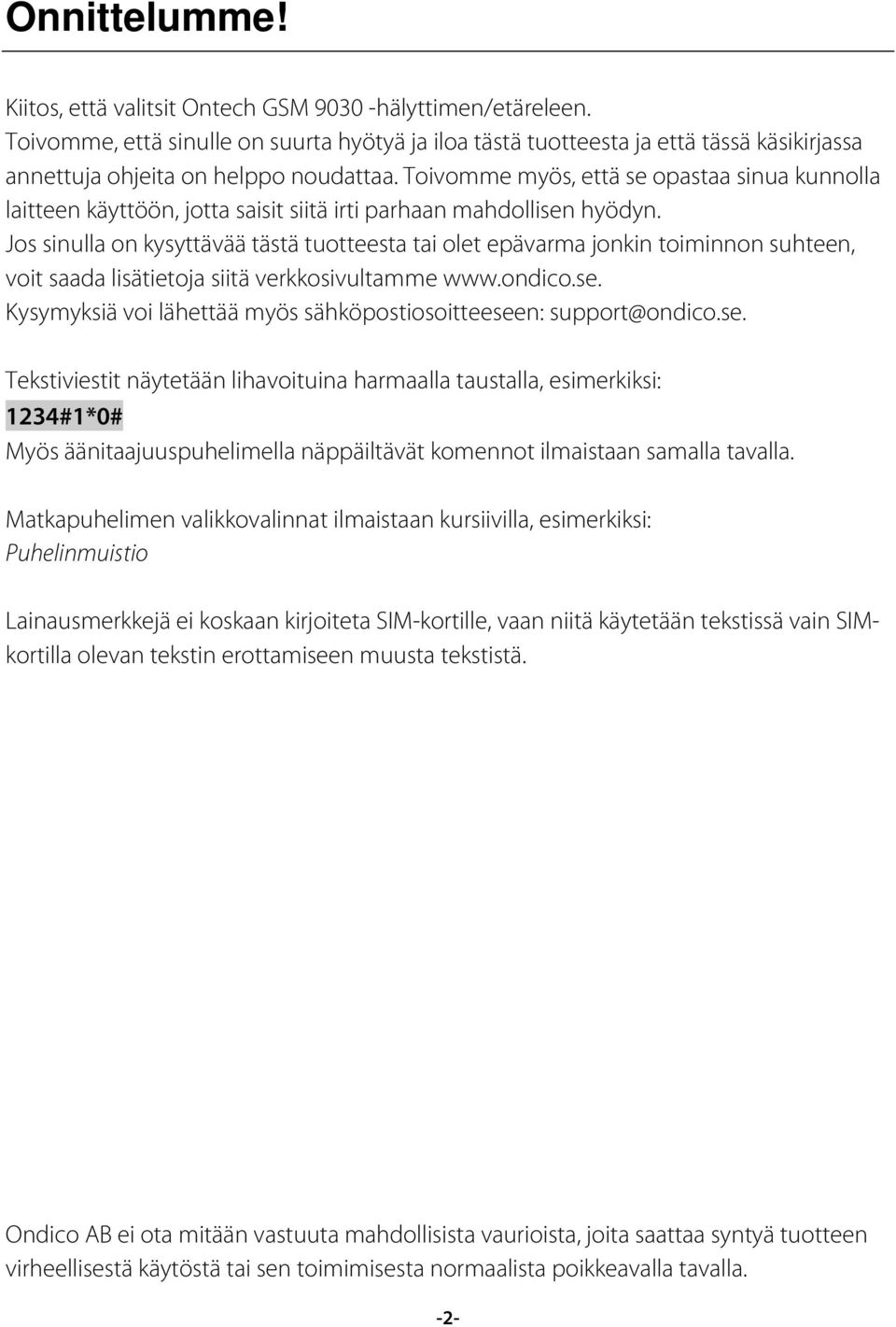 Toivomme myös, että se opastaa sinua kunnolla laitteen käyttöön, jotta saisit siitä irti parhaan mahdollisen hyödyn.