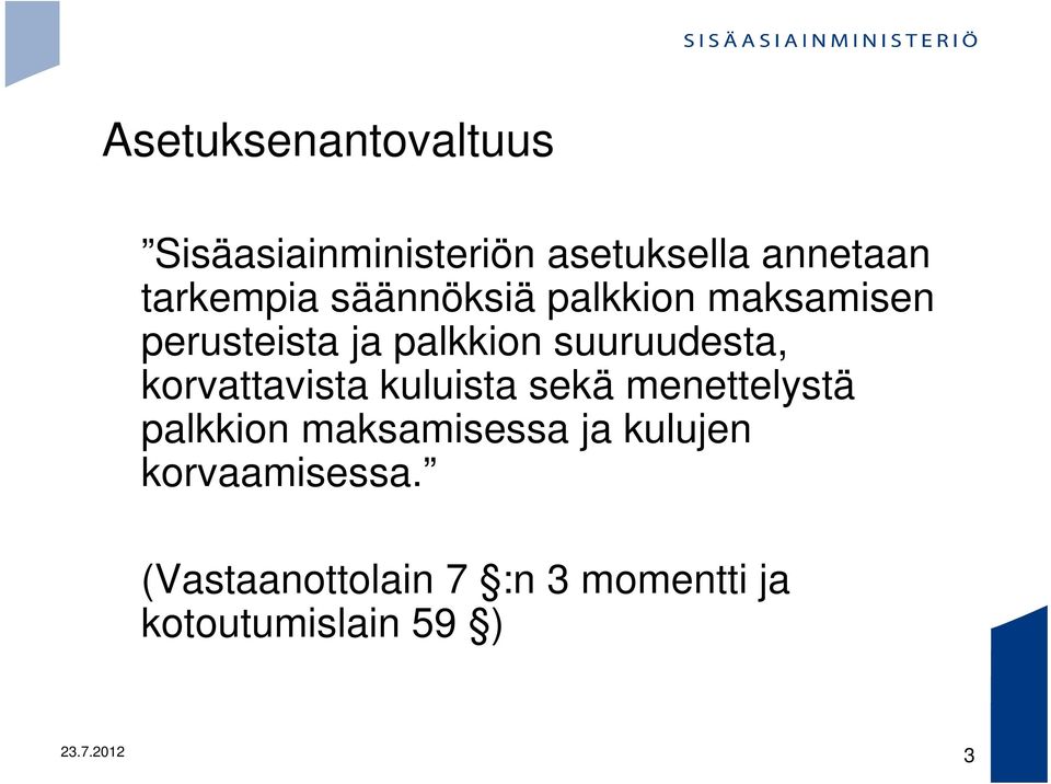 korvattavista kuluista sekä menettelystä palkkion maksamisessa ja kulujen