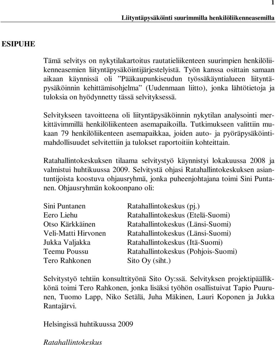 selvityksessä. Selvitykseen tavoitteena oli liityntäpysäköinnin nykytilan analysointi merkittävimmillä henkilöliikenteen asemapaikoilla.