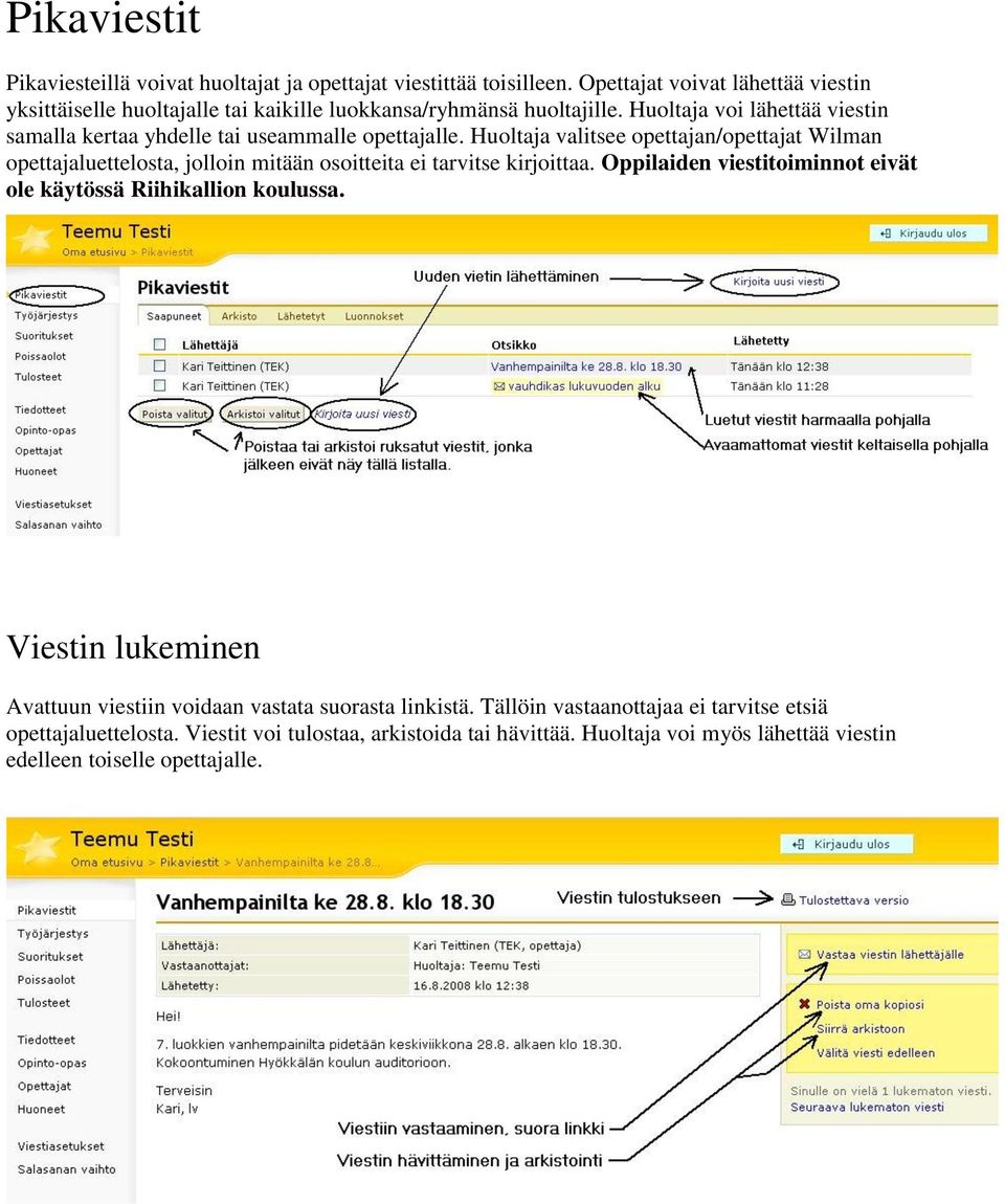 Huoltaja voi lähettää viestin samalla kertaa yhdelle tai useammalle opettajalle.