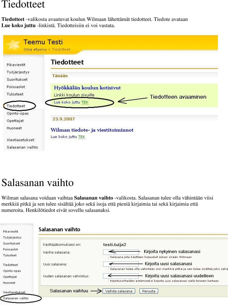 Salasanan vaihto Wilman salasana voidaan vaihtaa Salasanan vaihto -valikosta.