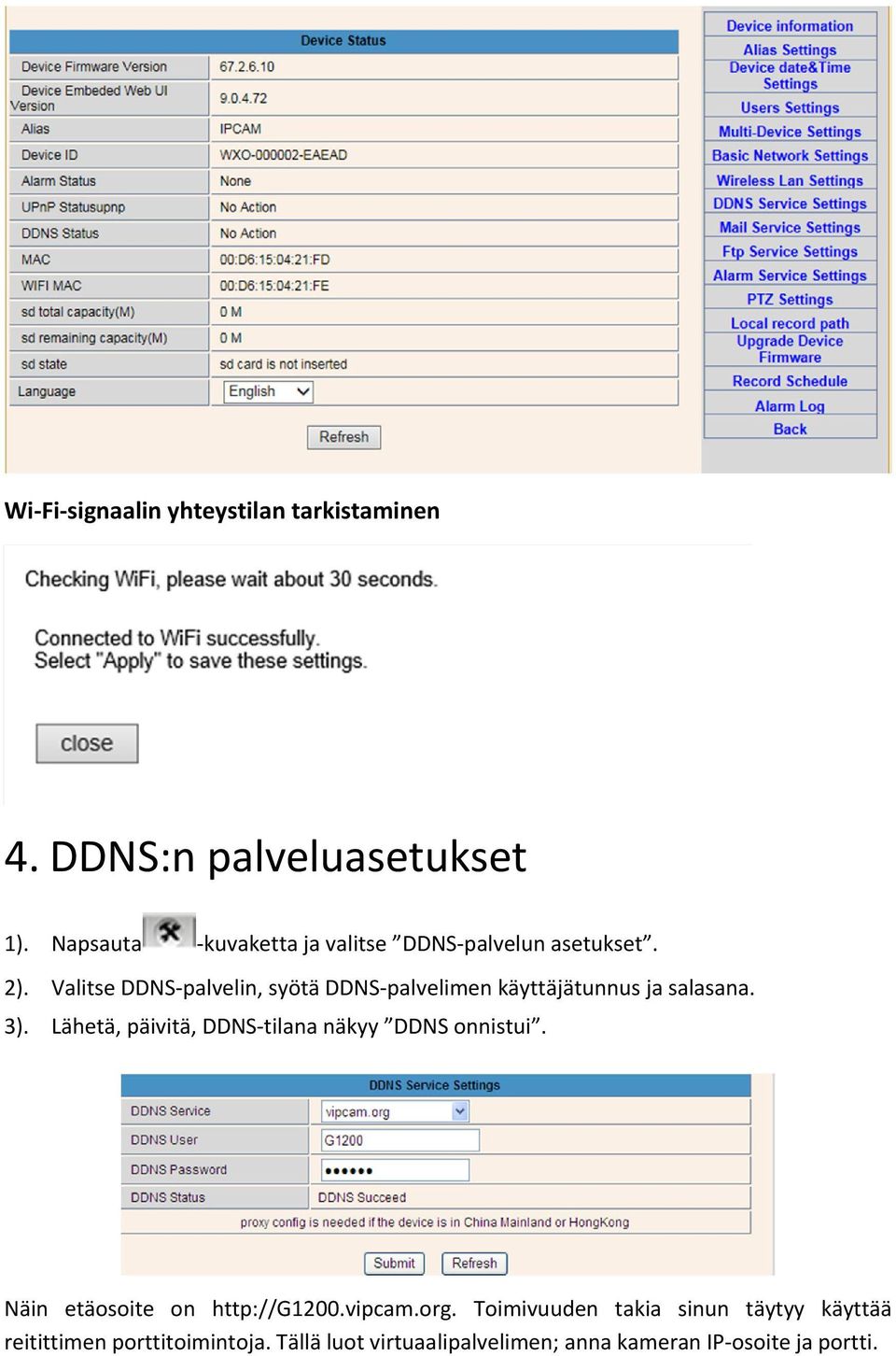 Valitse DDNS-palvelin, syötä DDNS-palvelimen käyttäjätunnus ja salasana. 3).