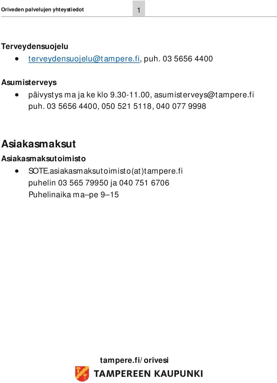 03 5656 4400, 050 521 5118, 040 077 9998 Asiakasmaksut Asiakasmaksutoimisto SOTE.